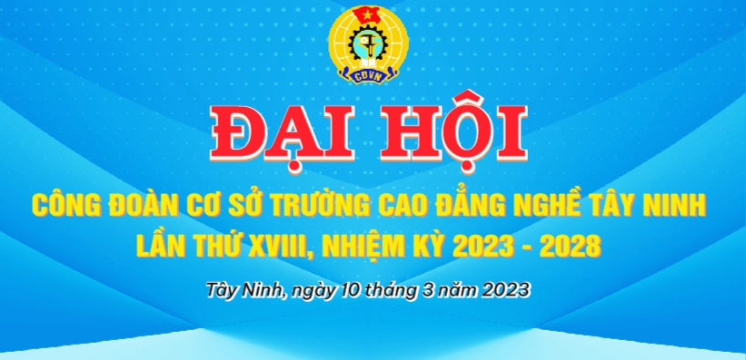 ĐẠI HỘI CÔNG ĐOÀN CƠ SỞ TRƯỜNG CAO ĐẲNG NGHỀ TÂY NINH